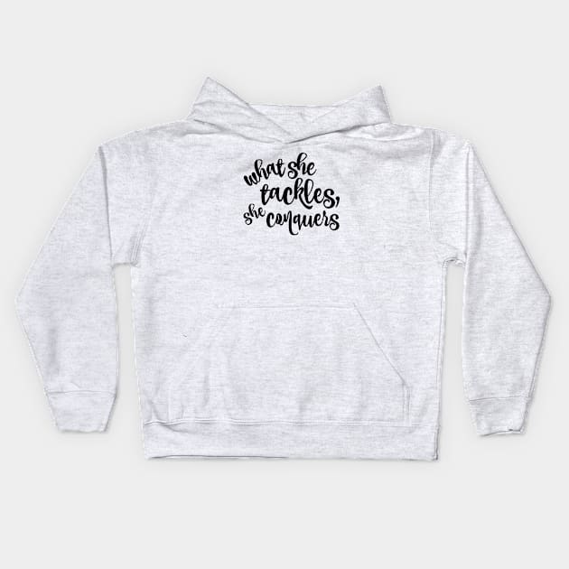 What she tackles, she conquers. Kids Hoodie by Stars Hollow Mercantile